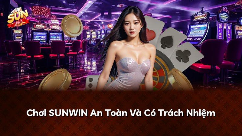 Chơi SUNWIN An Toàn Và Có Trách Nhiệm