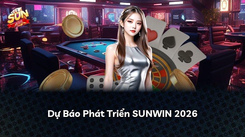 Dự Báo Phát Triển SUNWIN 2026