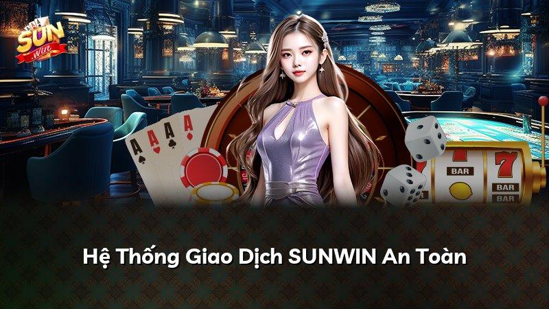 Hệ Thống Giao Dịch SUNWIN An Toàn