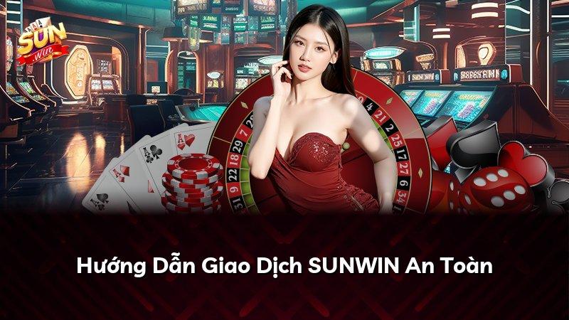 Hướng Dẫn Giao Dịch SUNWIN An Toàn