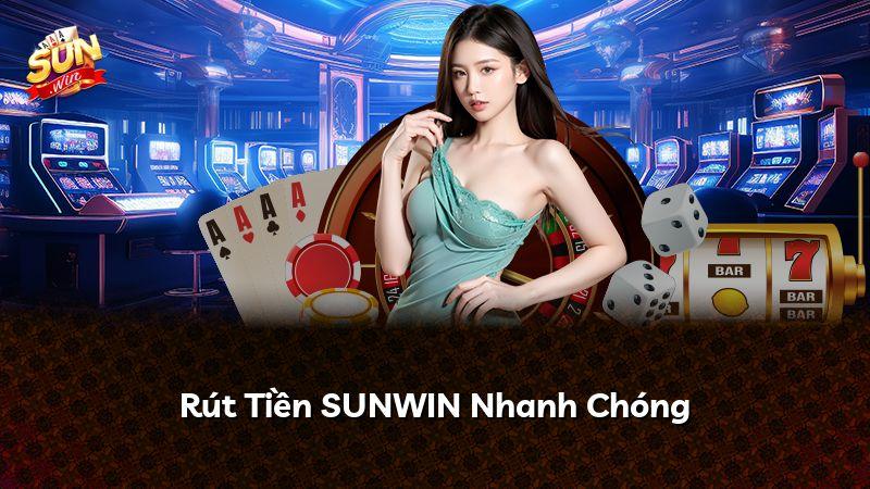 Rút Tiền SUNWIN Nhanh Chóng