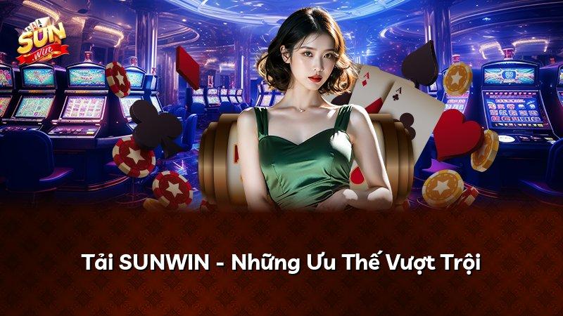 Tải SUNWIN - Những Ưu Thế Vượt Trội